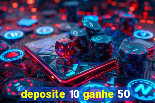 deposite 10 ganhe 50